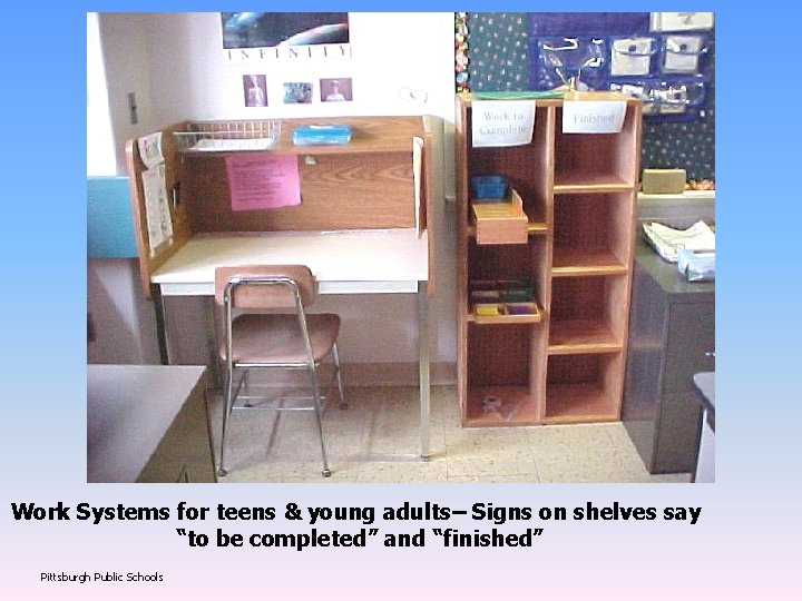 Work Systems for teens & young adults– Signs on shelves say “to be completed”