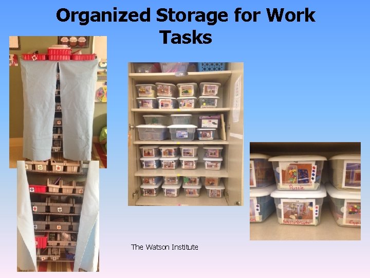 Organized Storage for Work Tasks The Watson Institute 