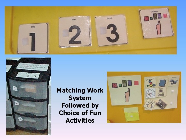 Matching Work System Followed by Choice of Fun Activities 