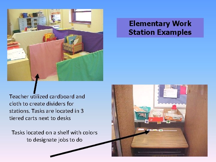 Elementary Work Station Examples Teacher utilized cardboard and cloth to create dividers for stations.