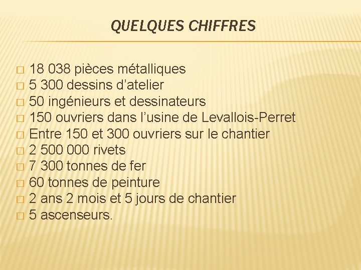QUELQUES CHIFFRES 18 038 pièces métalliques � 5 300 dessins d’atelier � 50 ingénieurs