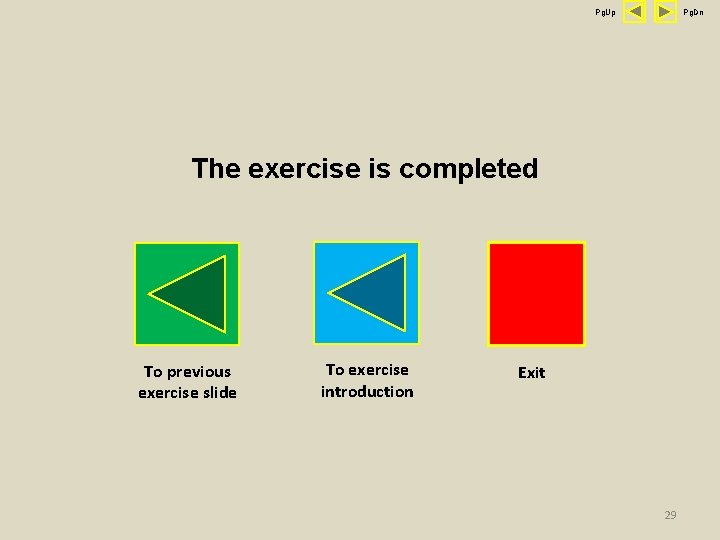 Pg. Up Pg. Dn The exercise is completed To previous exercise slide To exercise