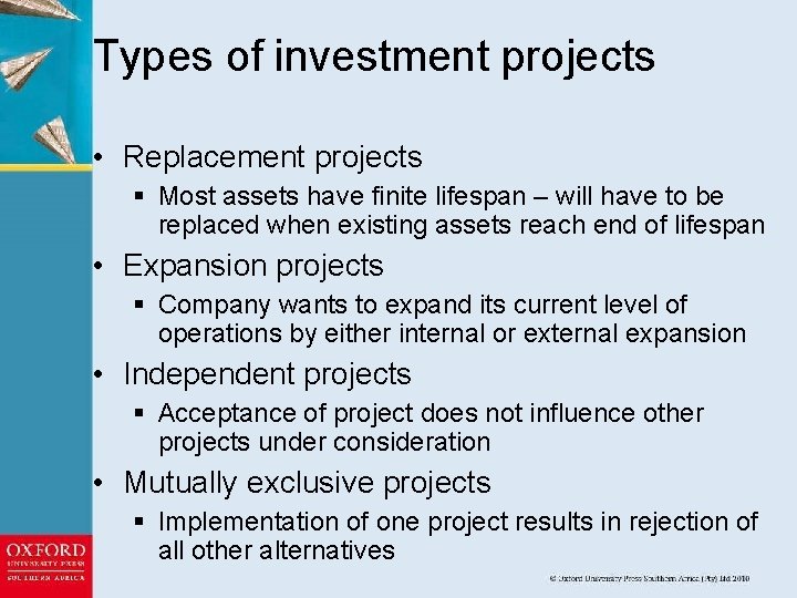 Types of investment projects • Replacement projects § Most assets have finite lifespan –