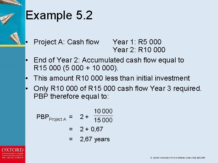 Example 5. 2 • Project A: Cash flow Year 1: R 5 000 Year