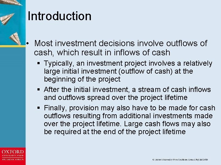 Introduction • Most investment decisions involve outflows of cash, which result in inflows of