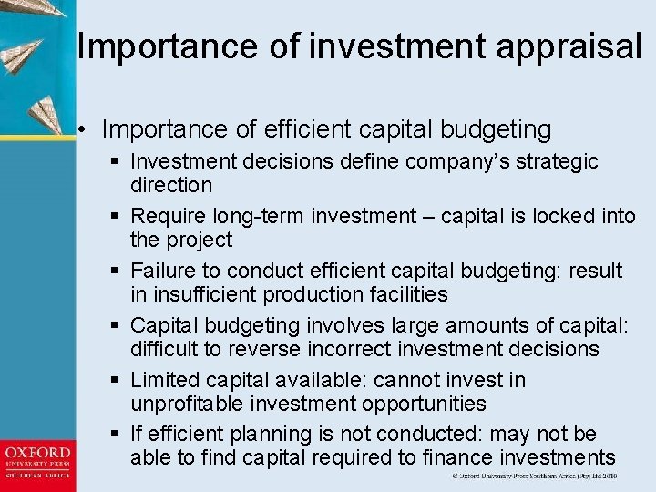 Importance of investment appraisal • Importance of efficient capital budgeting § Investment decisions define