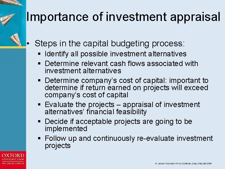 Importance of investment appraisal • Steps in the capital budgeting process: § Identify all