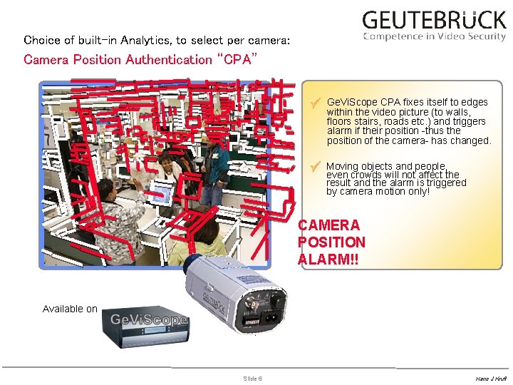 Choice of built-in Analytics, to select per camera: Camera Position Authentication “CPA” Ge. Vi.