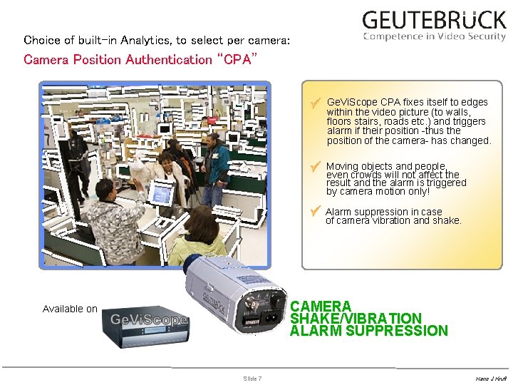 Choice of built-in Analytics, to select per camera: Camera Position Authentication “CPA” Ge. Vi.