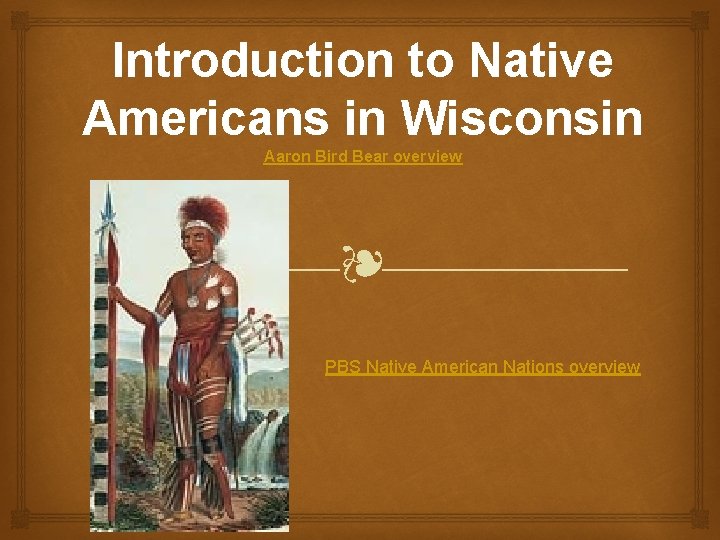 Introduction to Native Americans in Wisconsin Aaron Bird Bear overview ❧ PBS Native American