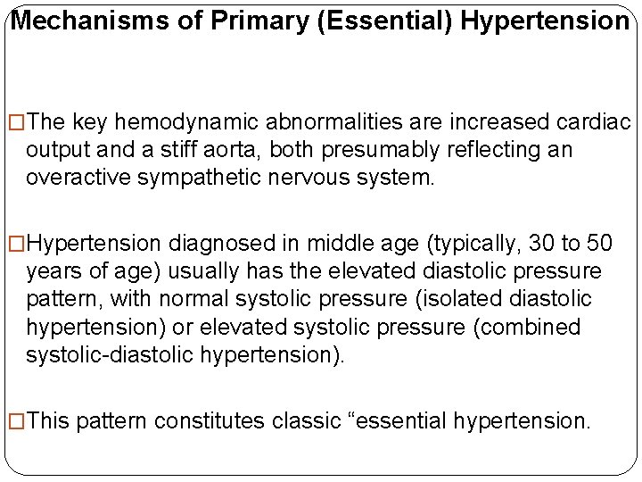 Mechanisms of Primary (Essential) Hypertension �The key hemodynamic abnormalities are increased cardiac output and