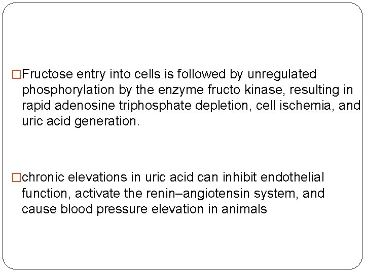 �Fructose entry into cells is followed by unregulated phosphorylation by the enzyme fructo kinase,