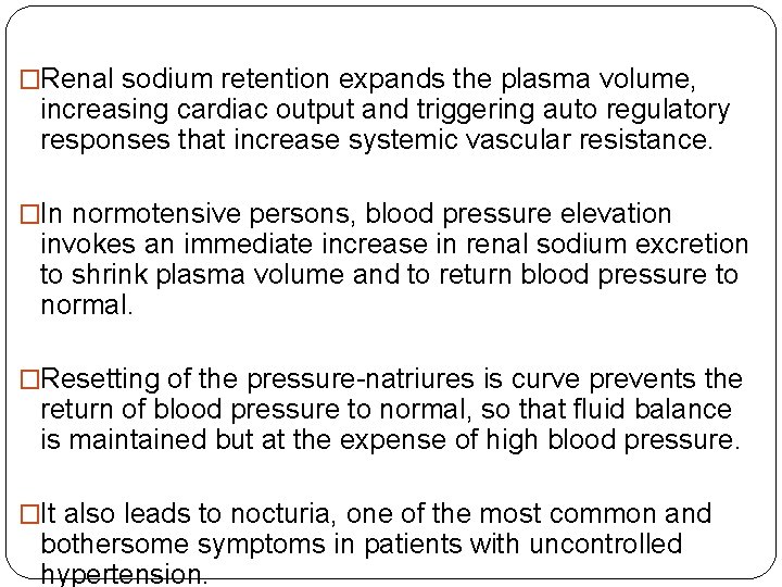 �Renal sodium retention expands the plasma volume, increasing cardiac output and triggering auto regulatory