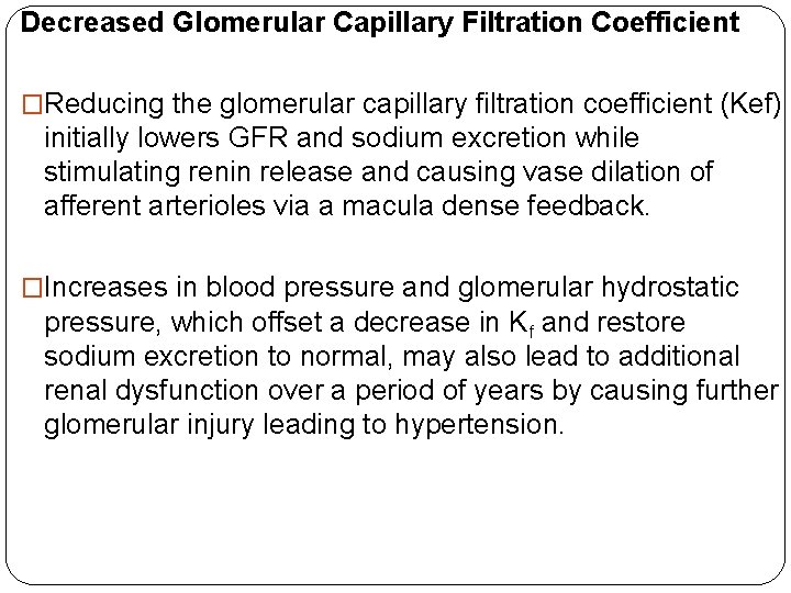 Decreased Glomerular Capillary Filtration Coefficient �Reducing the glomerular capillary filtration coefficient (Kef) initially lowers