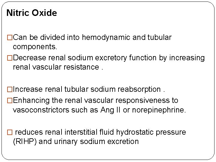 Nitric Oxide �Can be divided into hemodynamic and tubular components. �Decrease renal sodium excretory