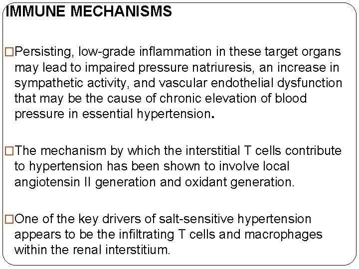 IMMUNE MECHANISMS �Persisting, low-grade inflammation in these target organs may lead to impaired pressure