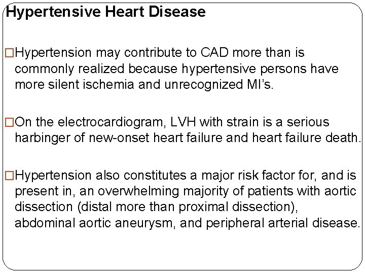 Hypertensive Heart Disease �Hypertension may contribute to CAD more than is commonly realized because