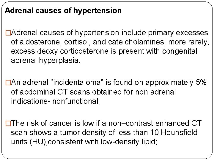 Adrenal causes of hypertension �Adrenal causes of hypertension include primary excesses of aldosterone, cortisol,