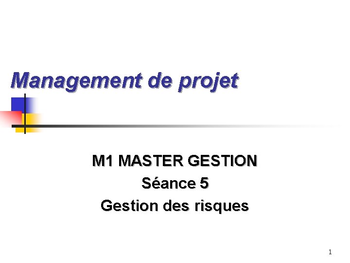 Management de projet M 1 MASTER GESTION Sance