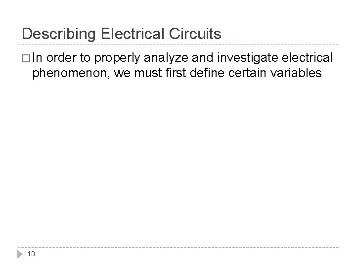 Describing Electrical Circuits � In order to properly analyze and investigate electrical phenomenon, we Describing Electrical Circuits � In order to properly analyze and investigate electrical phenomenon, we
