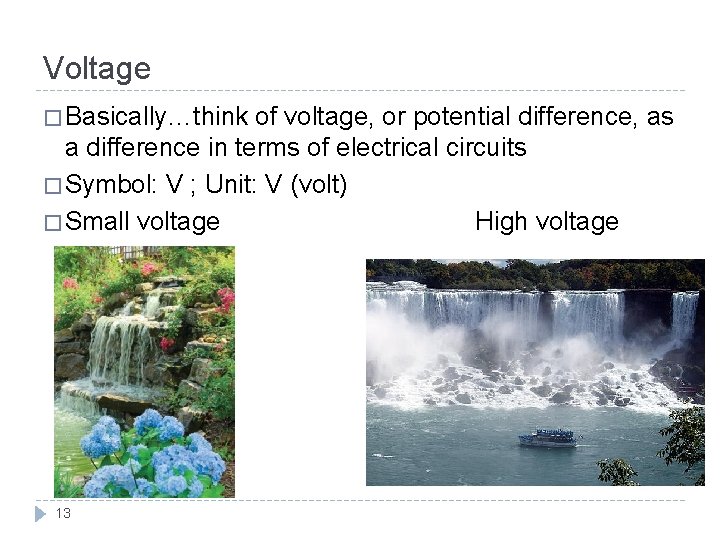 Voltage � Basically…think of voltage, or potential difference, as a difference in terms of Voltage � Basically…think of voltage, or potential difference, as a difference in terms of