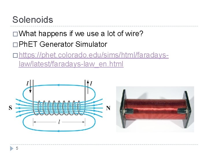 Solenoids � What happens if we use a lot of wire? � Ph. ET Solenoids � What happens if we use a lot of wire? � Ph. ET