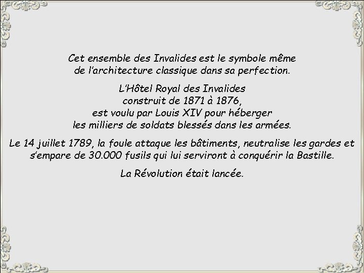 Cet ensemble des Invalides est le symbole même de l’architecture classique dans sa perfection.