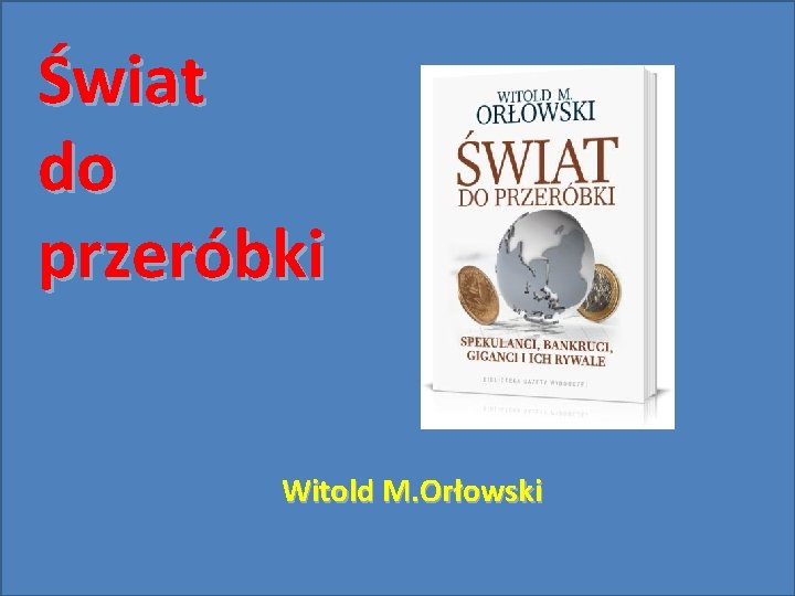 Świat do przeróbki Witold M. Orłowski 