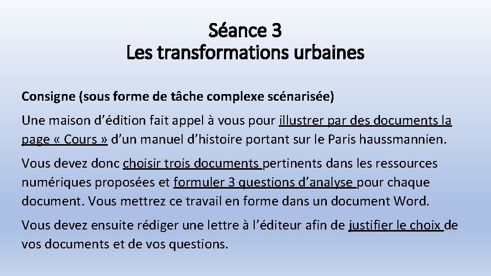 Séance 3 Les transformations urbaines Consigne (sous forme de tâche complexe scénarisée) Une maison