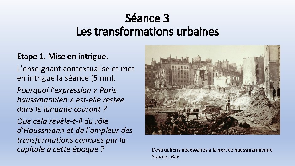 Séance 3 Les transformations urbaines Etape 1. Mise en intrigue. L’enseignant contextualise et met