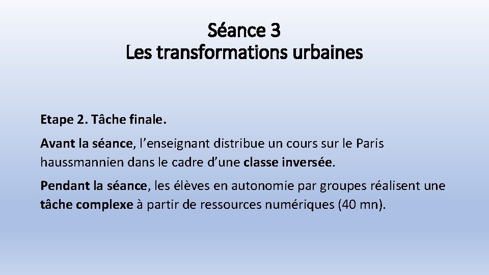 Séance 3 Les transformations urbaines Etape 2. Tâche finale. Avant la séance, l’enseignant distribue