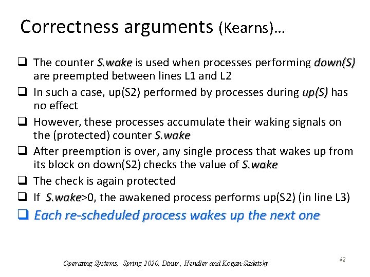 Correctness arguments (Kearns)… q The counter S. wake is used when processes performing down(S)