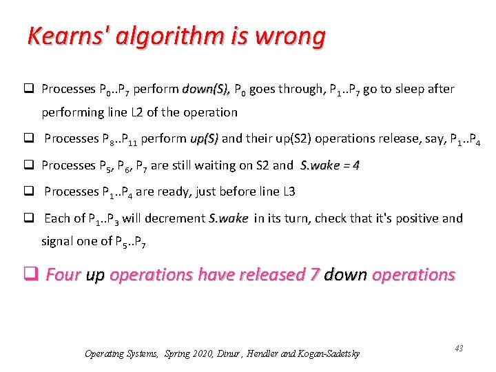 Kearns' algorithm is wrong q Processes P 0. . P 7 perform down(S), P