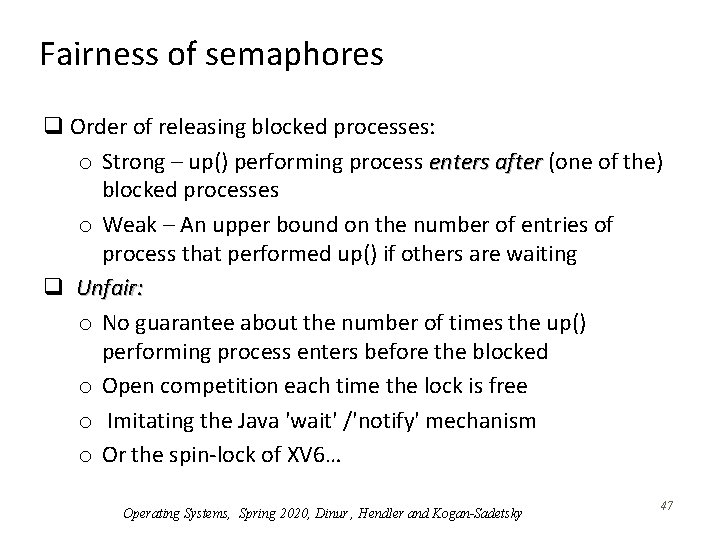 Fairness of semaphores q Order of releasing blocked processes: o Strong – up() performing