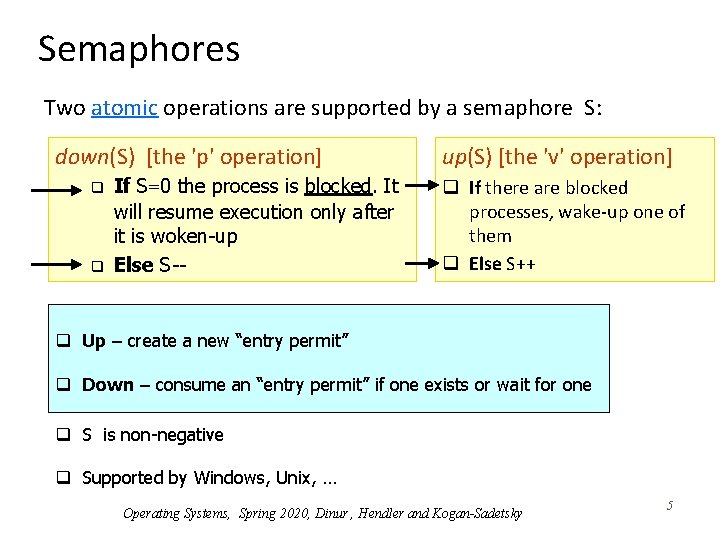 Semaphores Two atomic operations are supported by a semaphore S: down(S) [the 'p' operation]