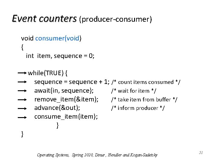 Event counters (producer-consumer) void consumer(void) { int item, sequence = 0; } while(TRUE) {