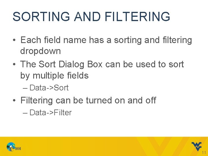 SORTING AND FILTERING • Each field name has a sorting and filtering dropdown •