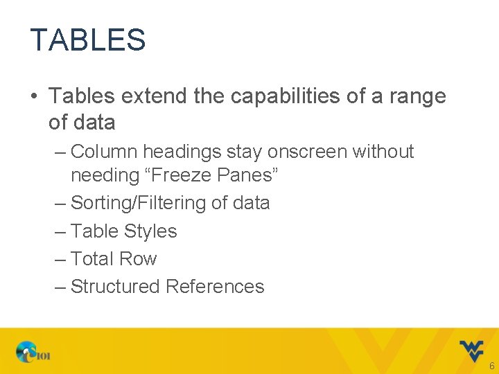 TABLES • Tables extend the capabilities of a range of data – Column headings