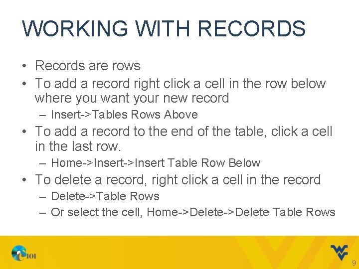 WORKING WITH RECORDS • Records are rows • To add a record right click