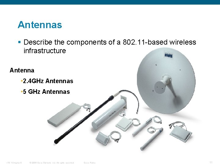 Antennas § Describe the components of a 802. 11 -based wireless infrastructure Antenna •