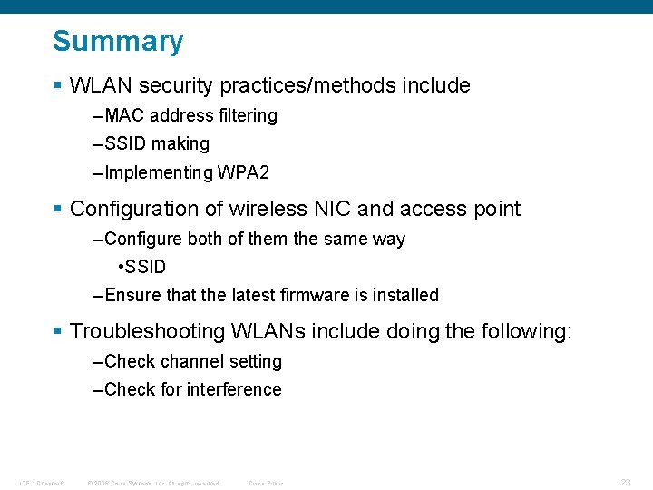 Summary § WLAN security practices/methods include –MAC address filtering –SSID making –Implementing WPA 2