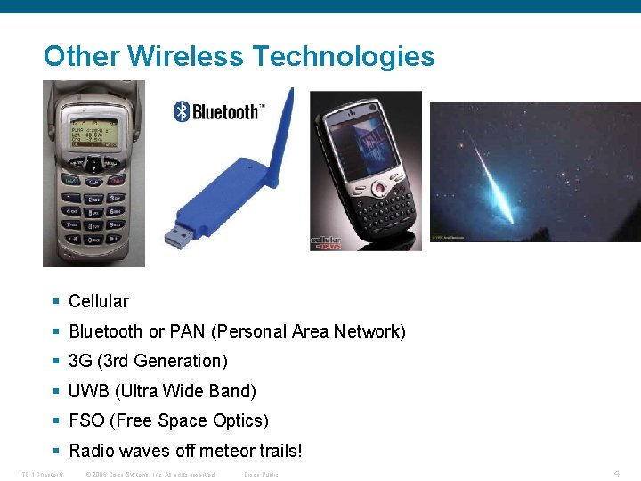 Other Wireless Technologies § Cellular § Bluetooth or PAN (Personal Area Network) § 3