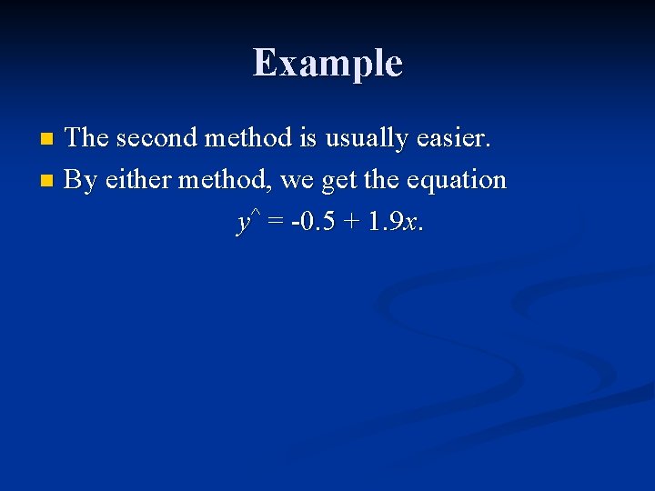 Example The second method is usually easier. n By either method, we get the