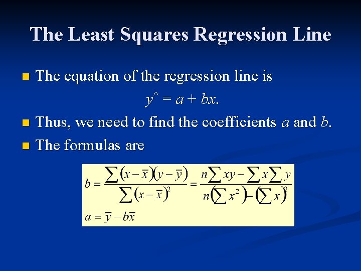 The Least Squares Regression Line The equation of the regression line is y^ =