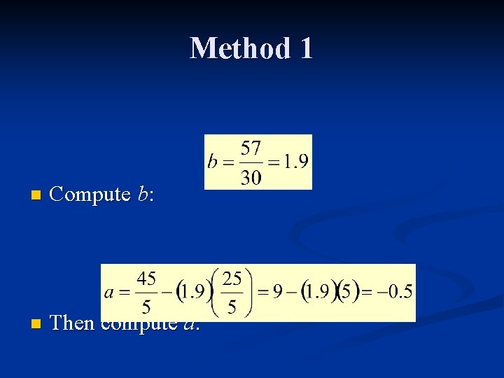 Method 1 n Compute b: n Then compute a: 