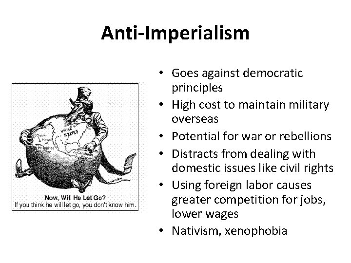 Anti-Imperialism • Goes against democratic principles • High cost to maintain military overseas •