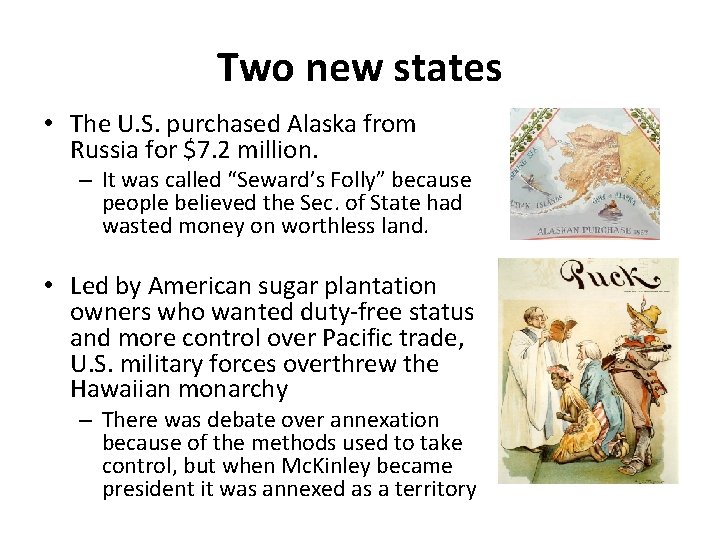 Two new states • The U. S. purchased Alaska from Russia for $7. 2