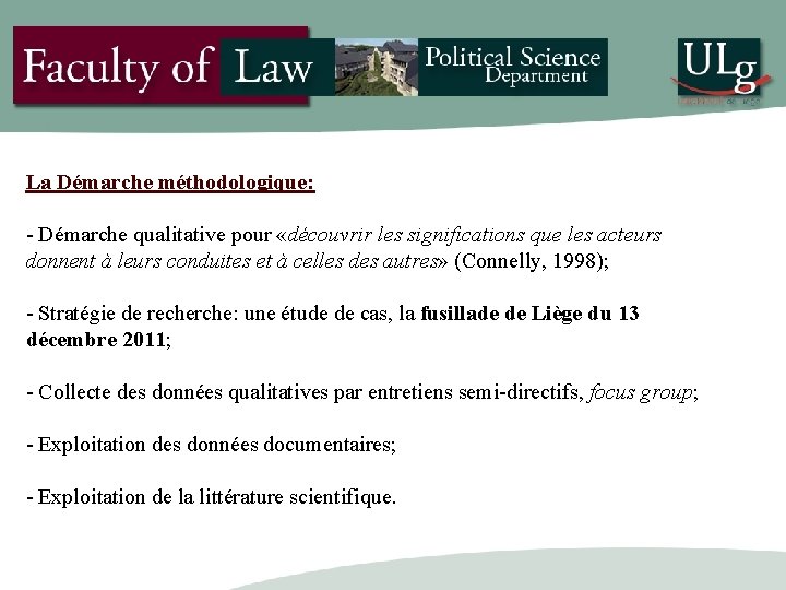 La Démarche méthodologique: - Démarche qualitative pour «découvrir les significations que les acteurs donnent