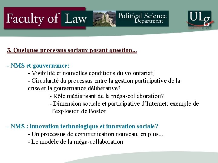 3. Quelques processus sociaux posant question. . . - NMS et gouvernance: - Visibilité