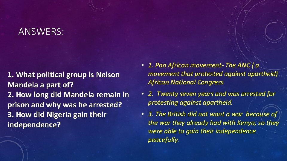 ANSWERS: 1. What political group is Nelson Mandela a part of? 2. How long